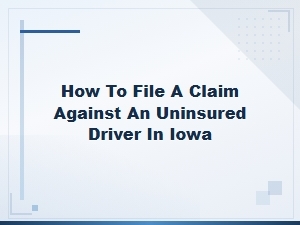 Filing a Claim Against an Uninsured Driver in Iowa
