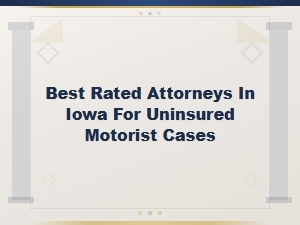 Top-Rated Iowa Attorneys for Uninsured Motorist Cases