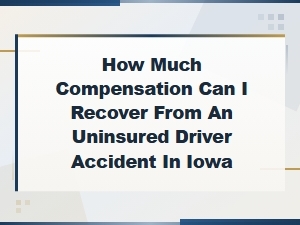 Uninsured Driver Accident Compensation in Iowa