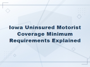 Iowa Uninsured Motorist Coverage Minimum Requirements