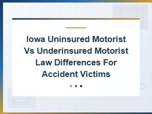 Iowa Uninsured and Underinsured Motorist Laws Explained